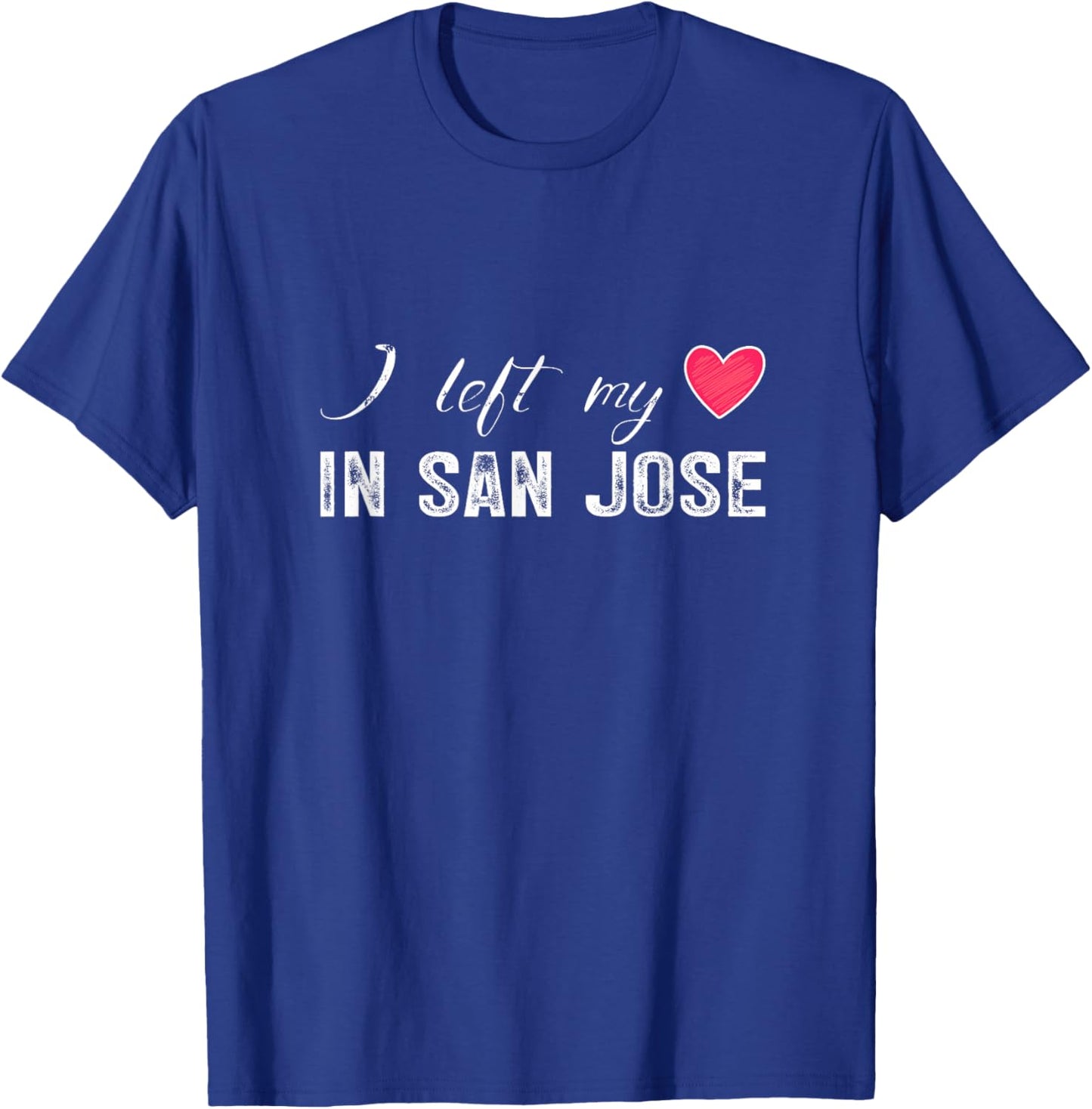 I Left My Heart In San Jose City, California T-Shirt - T-Shirt | Royal