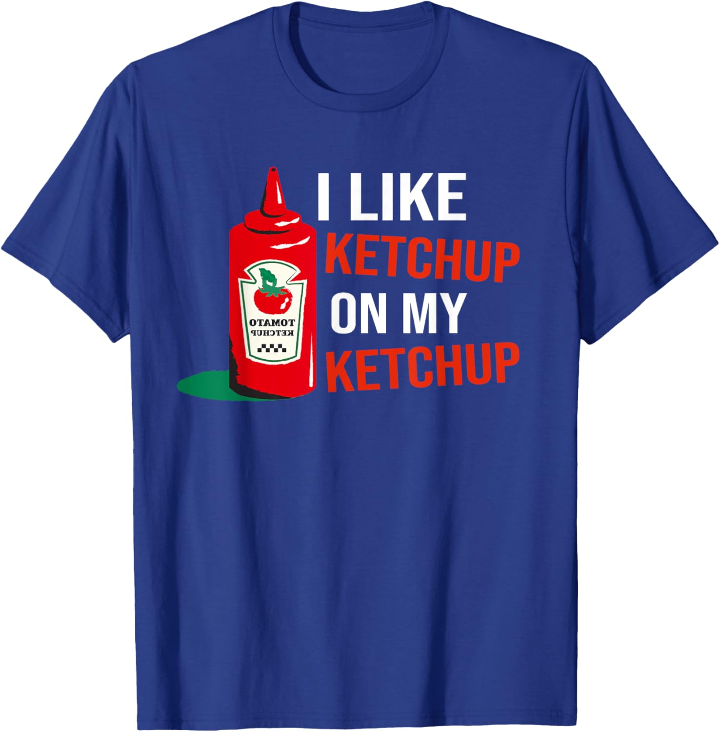 I Like Ketchup On My Ketchup Kids T-Shirt - T-Shirt | Royal