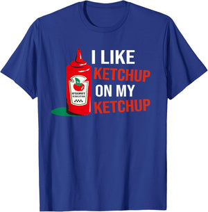 I Like Ketchup On My Ketchup Kids T-Shirt - T-Shirt | Royal