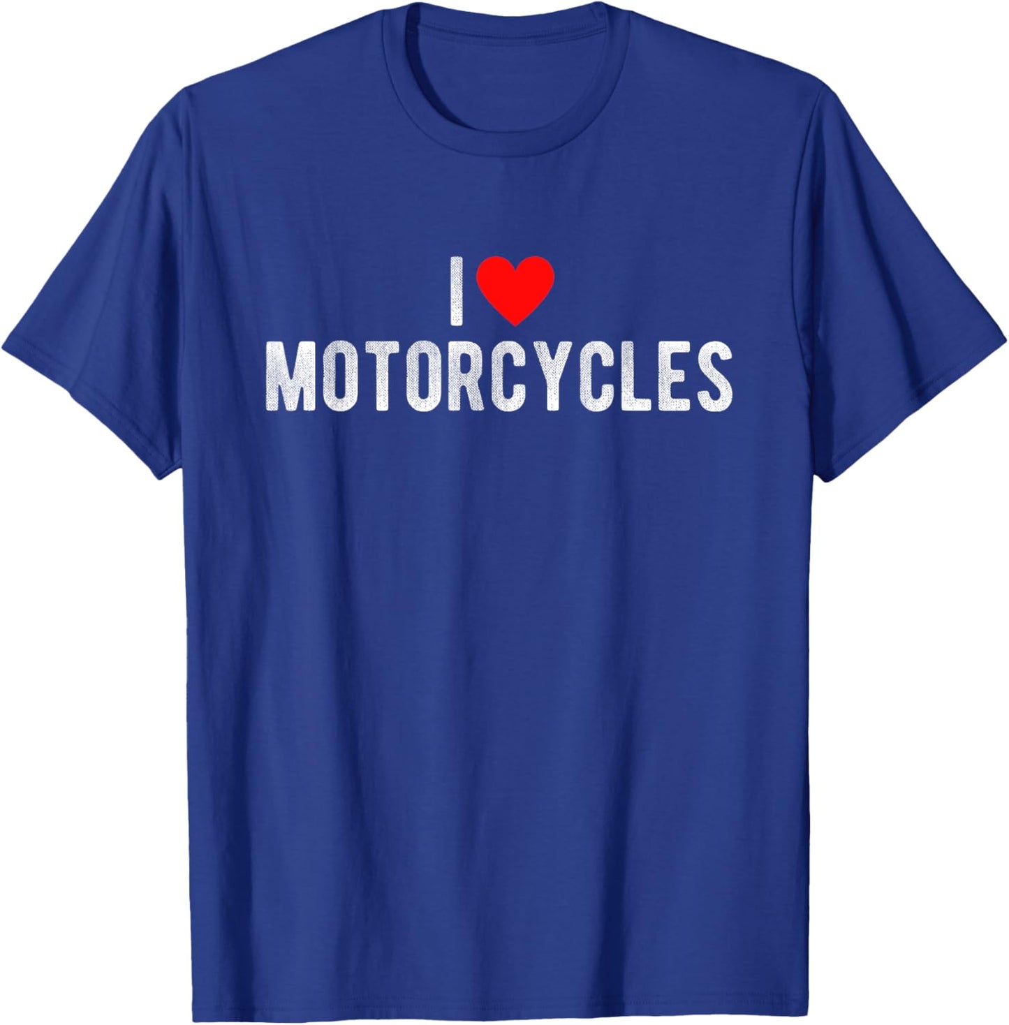 I Love Motorcycles Funny Saying Quote I Heart Motorcycles T-Shirt - T-Shirt | Royal