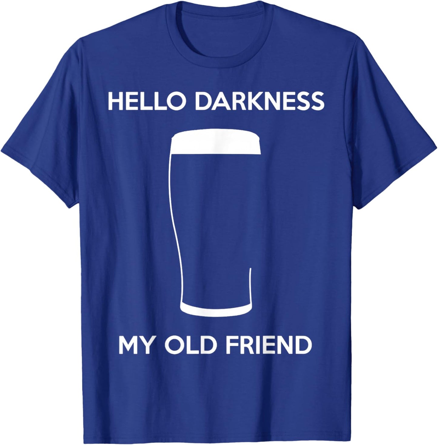 Hello Darkness My Old Friend Age Beer Stout Beer Lover T-Shirt - T-Shirt | Royal