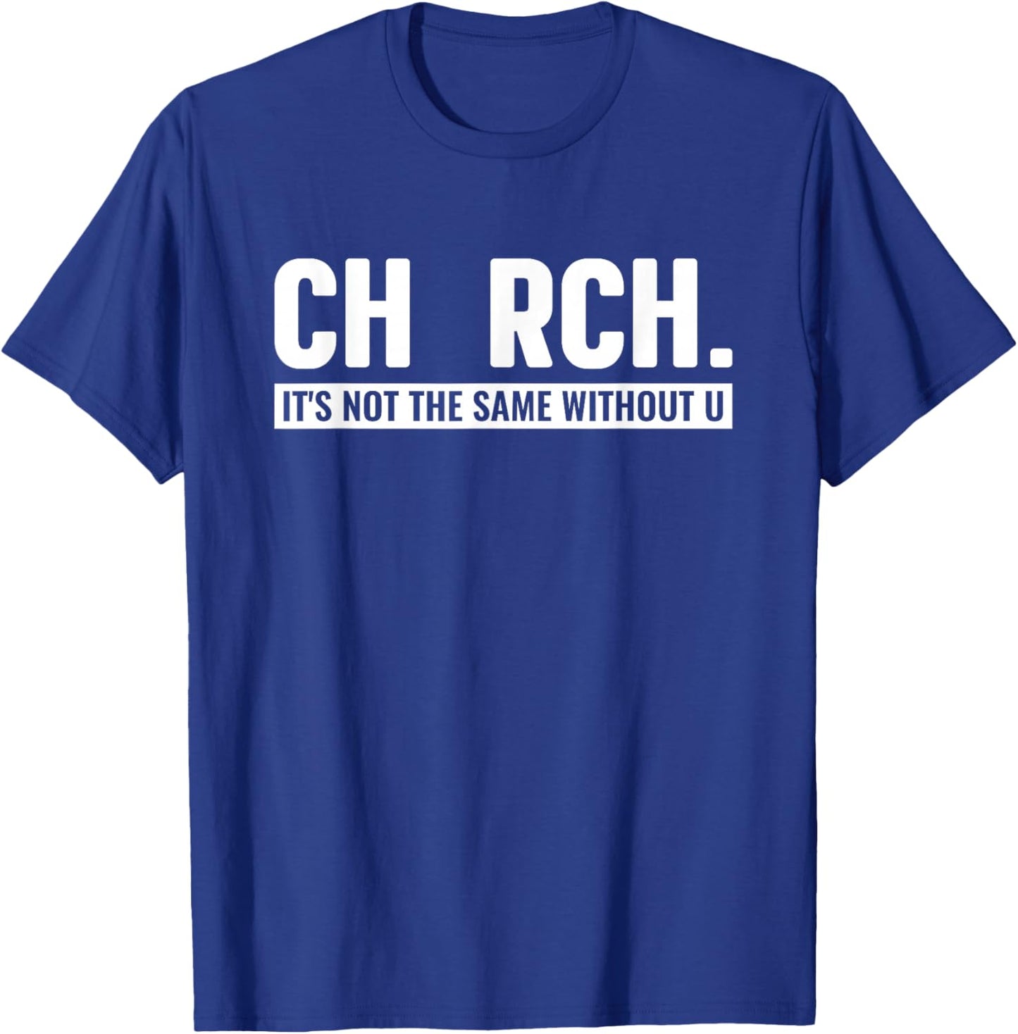 CHURCH It's Not The Same Without U Christian T-Shirt - T-Shirt | Royal