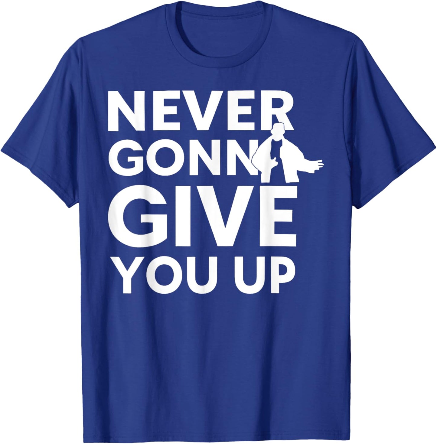Never Gonna Give You Up For Man Woman T-Shirt - T-Shirt | Royal