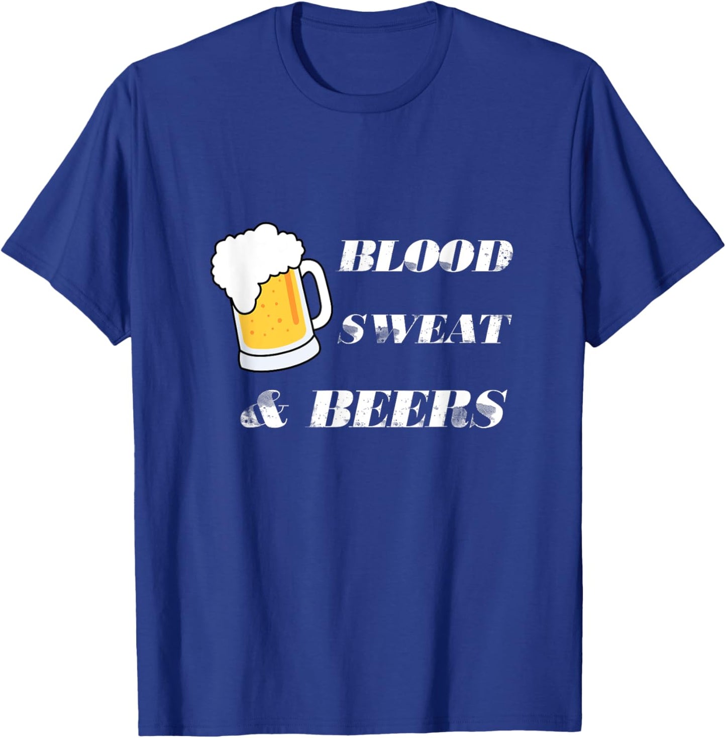 Blood Sweat And Beers T-Shirt - T-Shirt | Royal