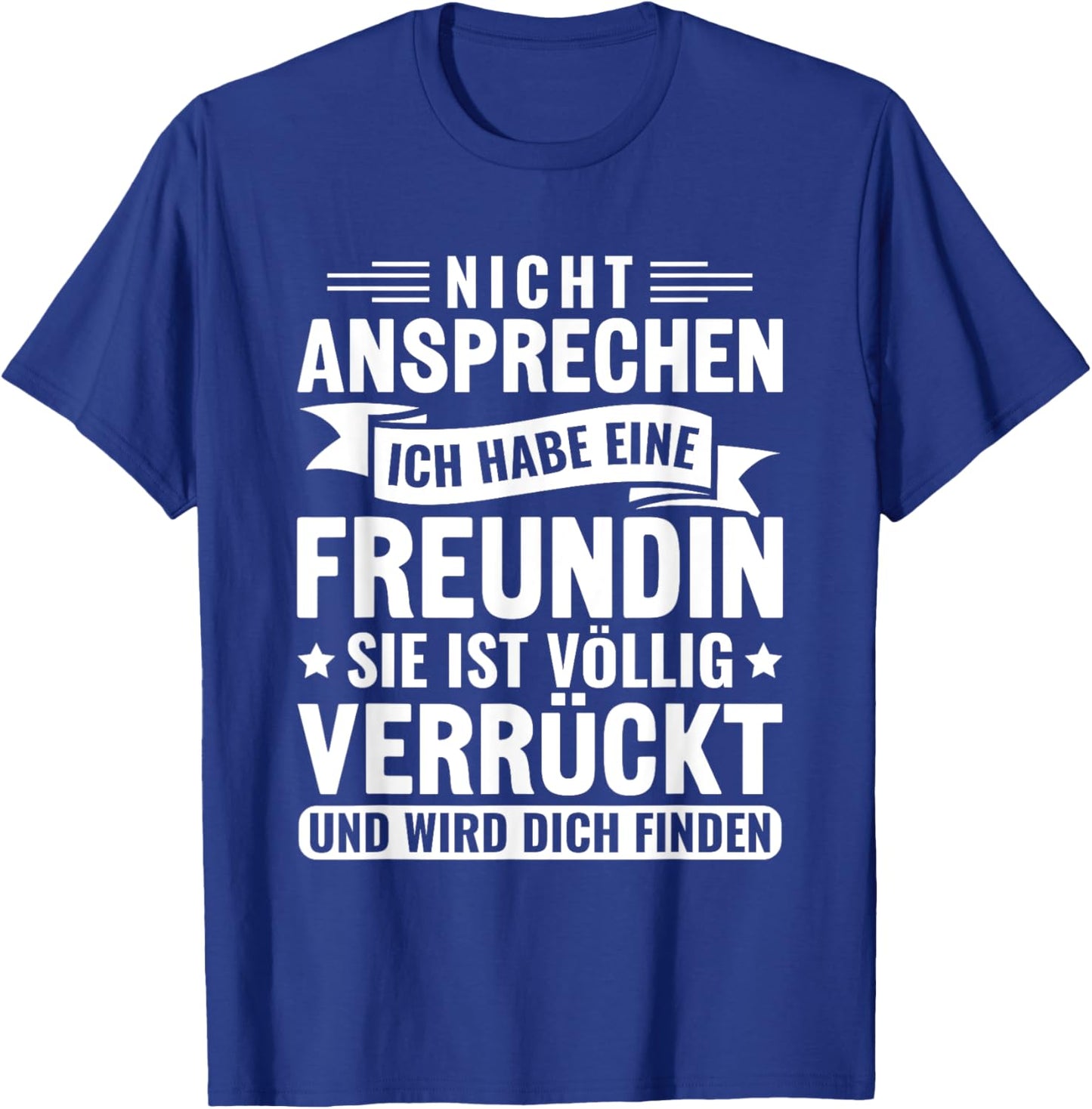 Vergeben Nicht ansprechen Ich habe eine Freundin T-Shirt - T-Shirt | Royal