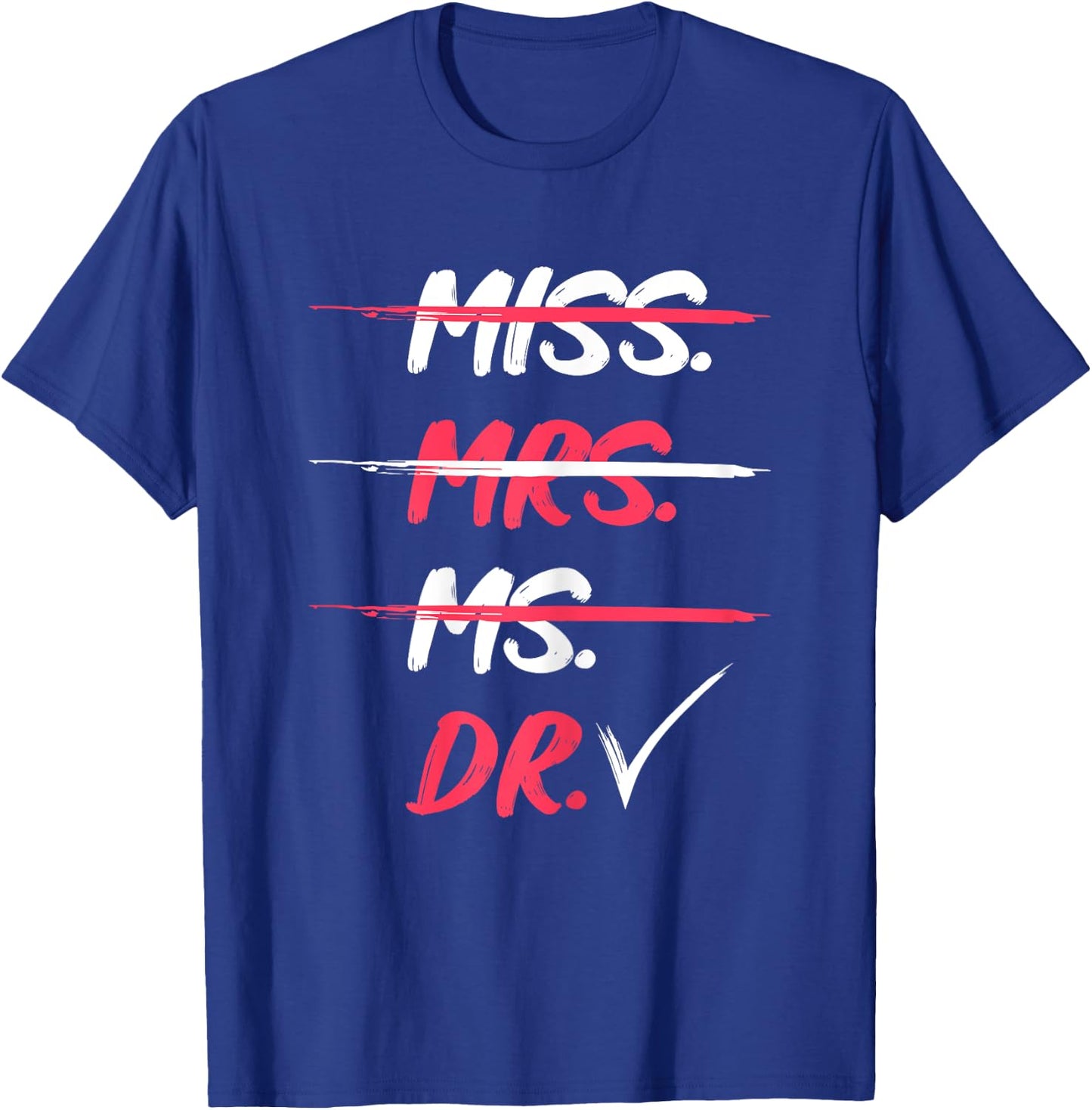 Miss Mrs Ms Dr Doctorate Graduation Gift T-Shirt - T-Shirt | Royal