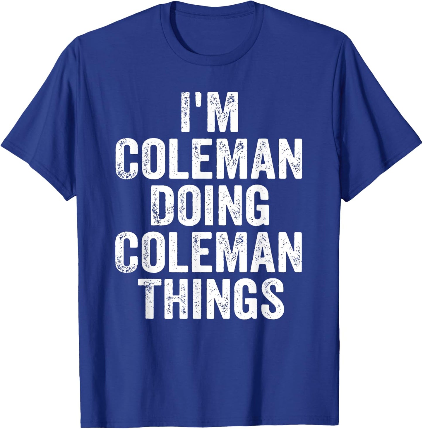 I'm Coleman Doing Coleman Things Shirt Personalized Name T-Shirt - T-Shirt | Royal