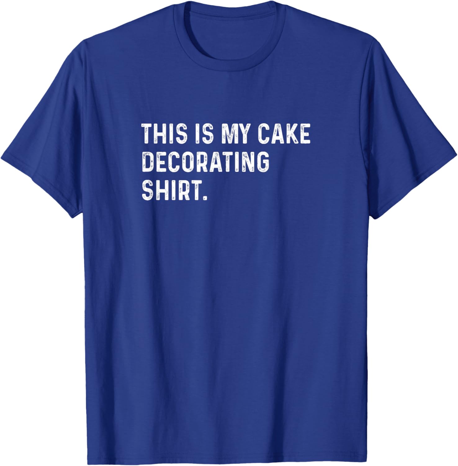 This Is My Cake Decorating Shirt - Bake Baking Baker Bakery T-Shirt - T-Shirt | Royal