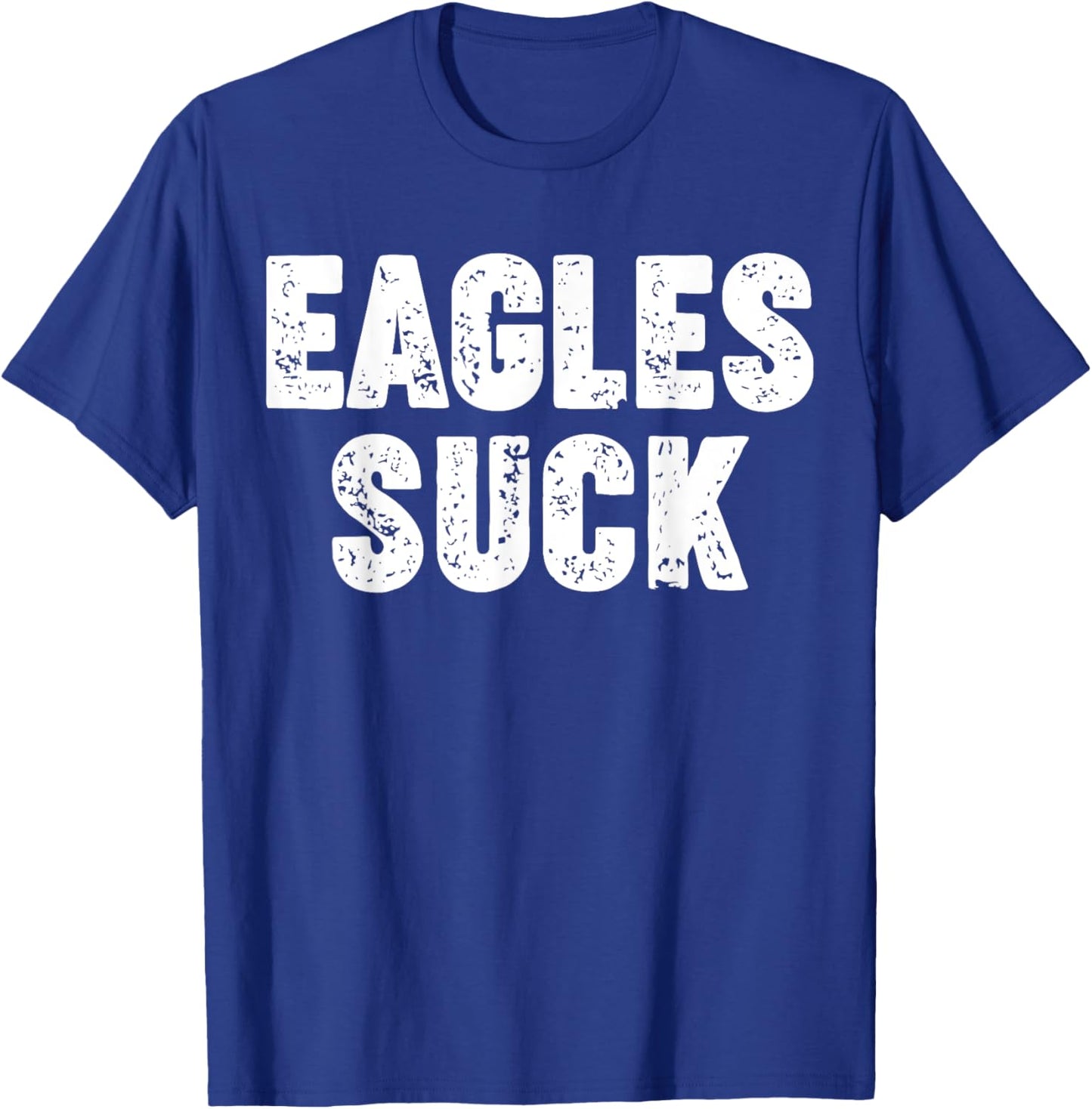 Eagles Suck T-Shirt - T-Shirt | Royal