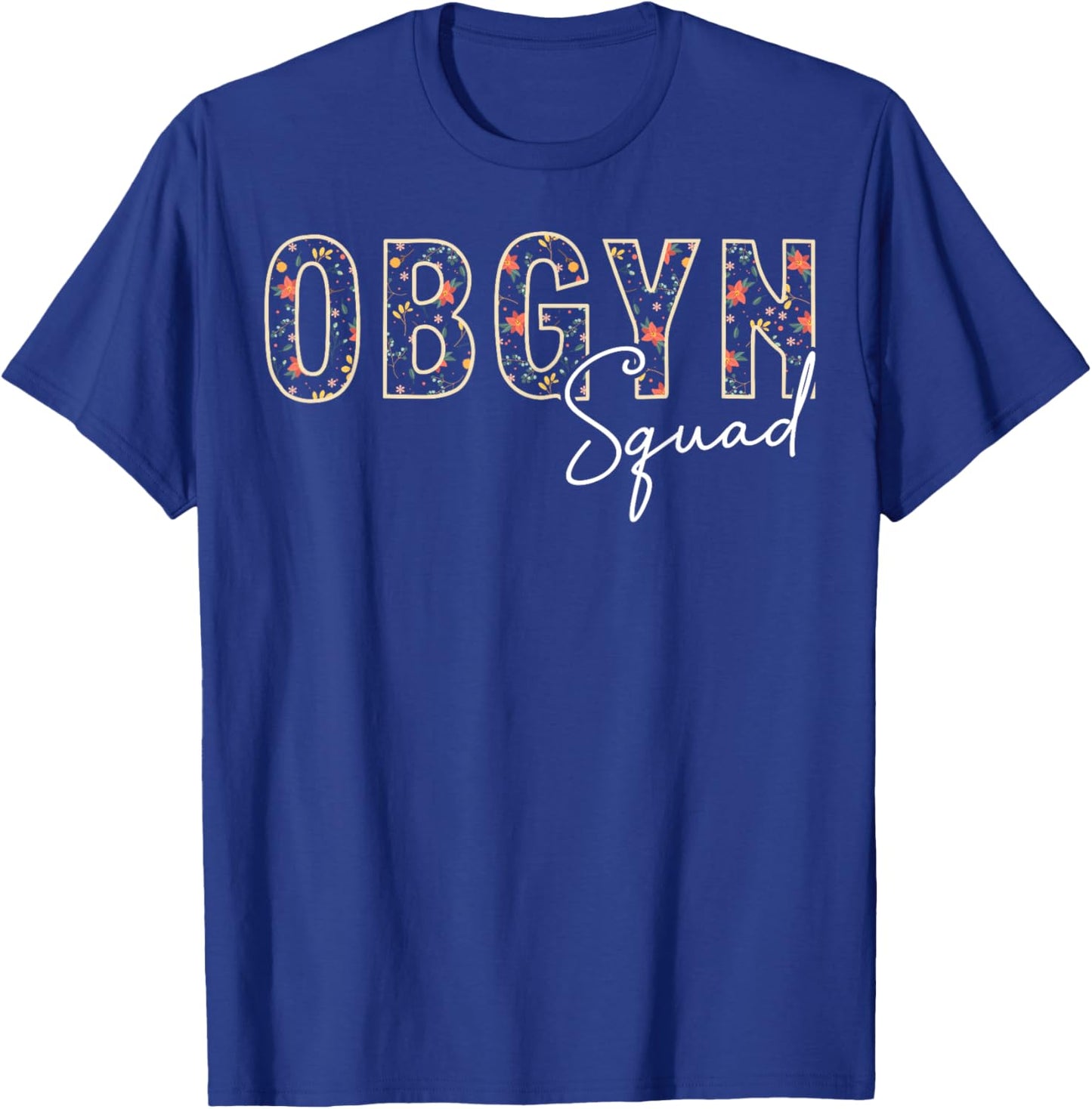 Floral OBGYN Squad Obstetrician Gynecologist T-Shirt - T-Shirt | Royal