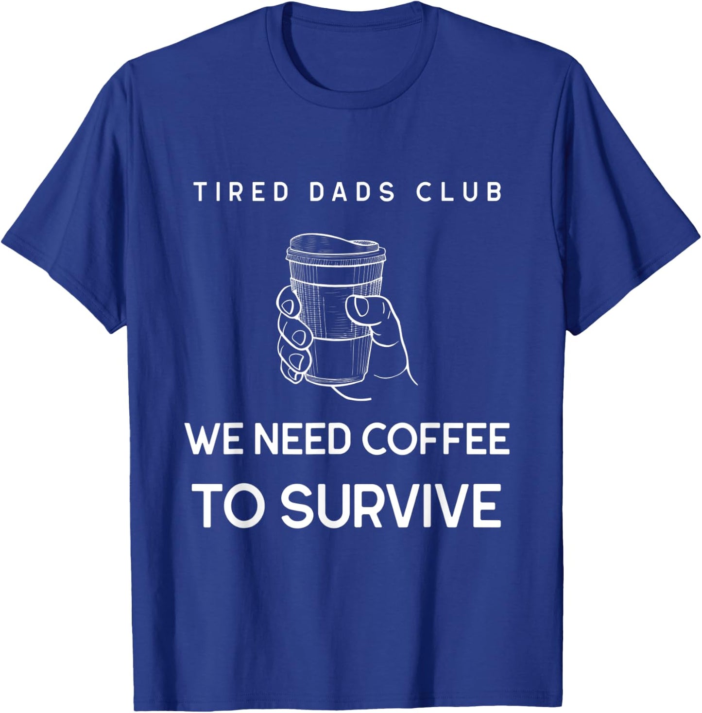 Tired Dad Club Funny Coffee Lover Gift Dads Present Shirt T-Shirt - T-Shirt | Royal