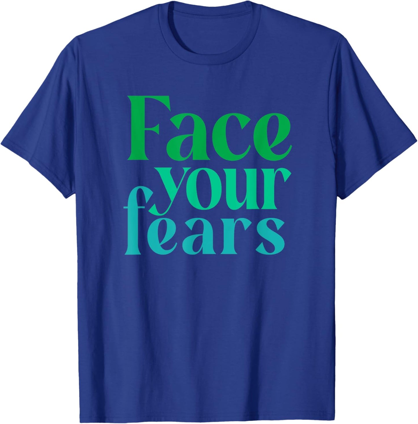 Face Your Fears T-Shirt - T-Shirt | Royal