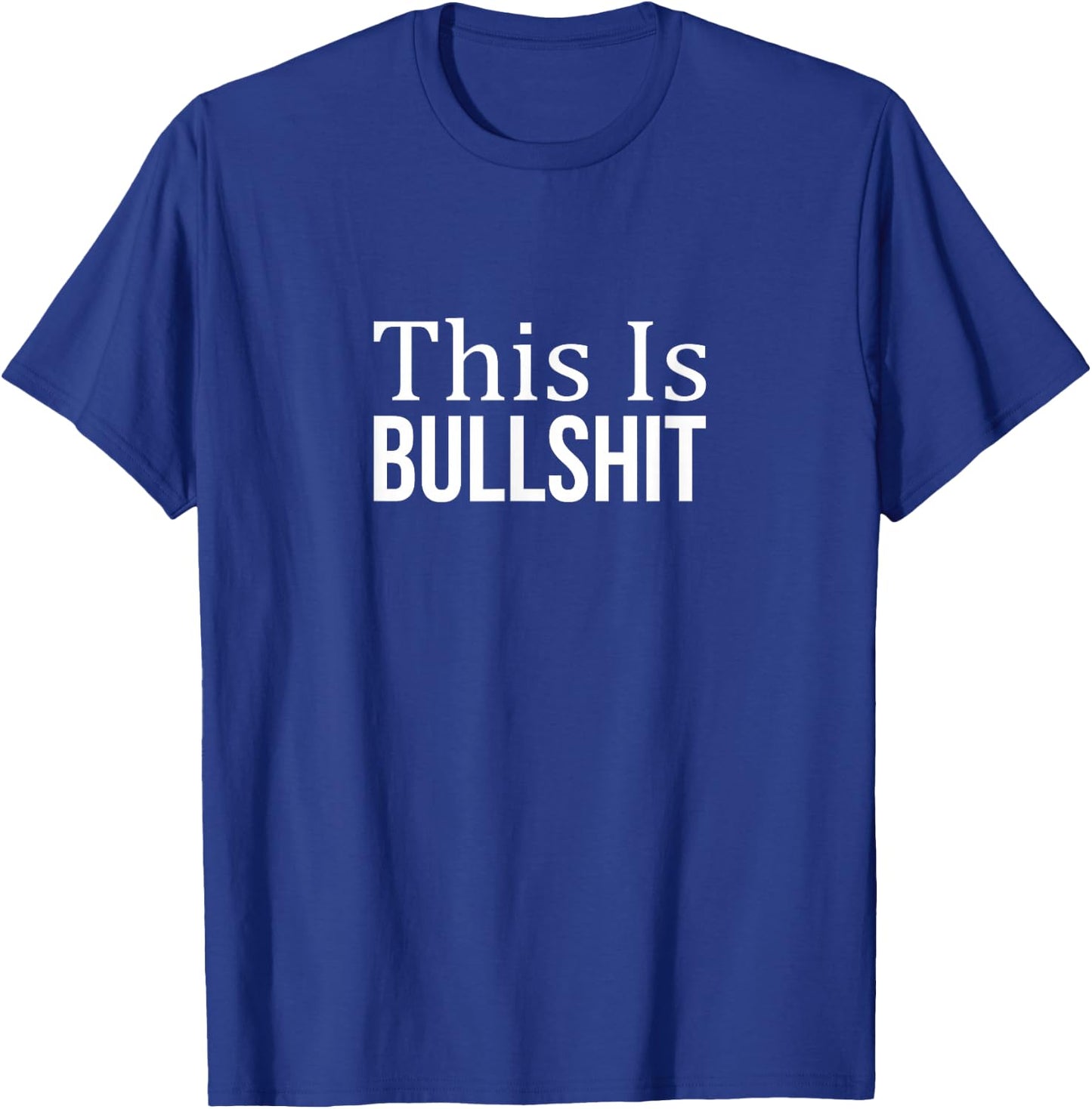 This Is Bullshit - Black - Men's Classic Fit - Small - Short Sleeve - - Solid Colors: 100% Cotton T-Shirt - T-Shirt | Royal