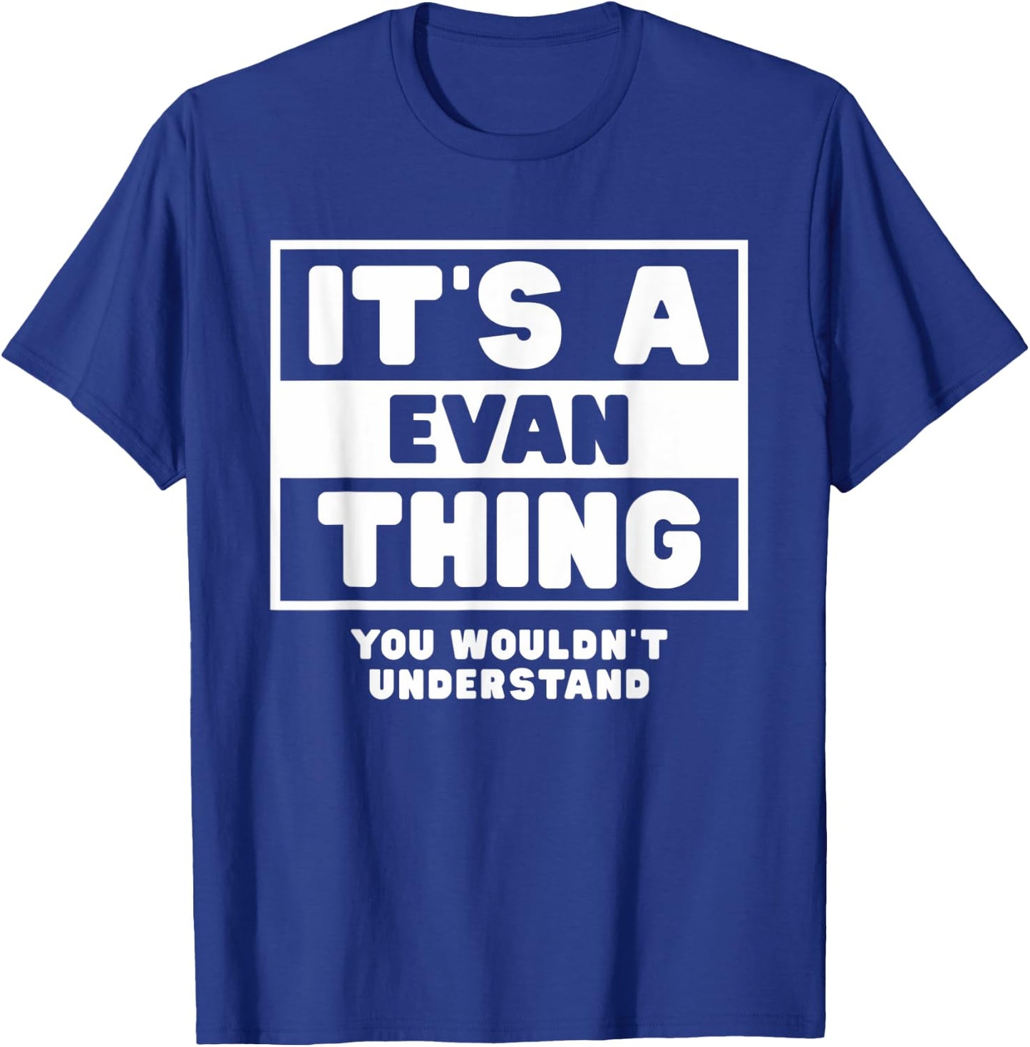 It's A Evan Thing You Wouldn't Understand Evan Name T-Shirt - T-Shirt | Royal