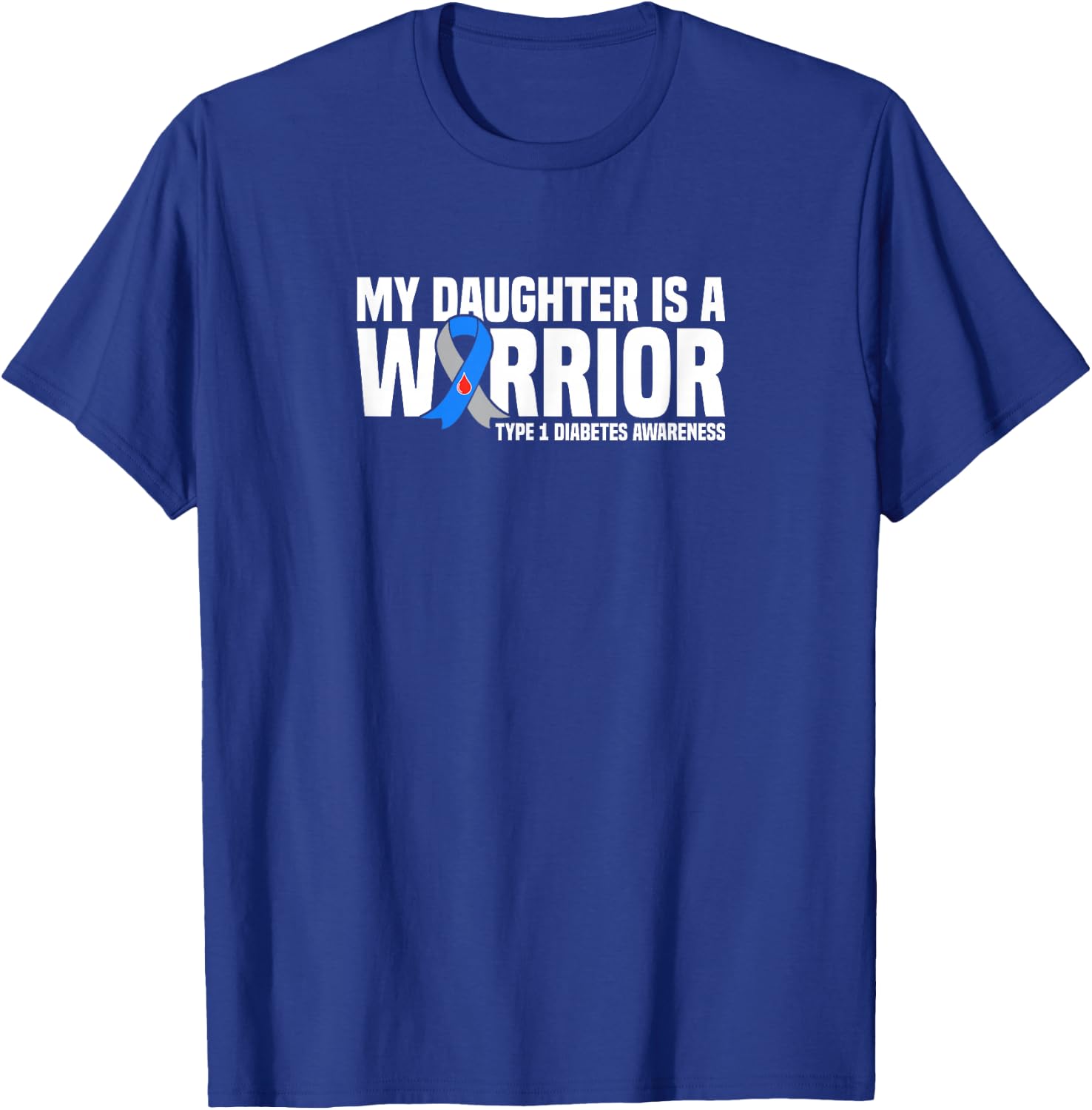 My Daughter is a Warrior Type 1 Diabetes Awareness T-Shirt - T-Shirt | Royal