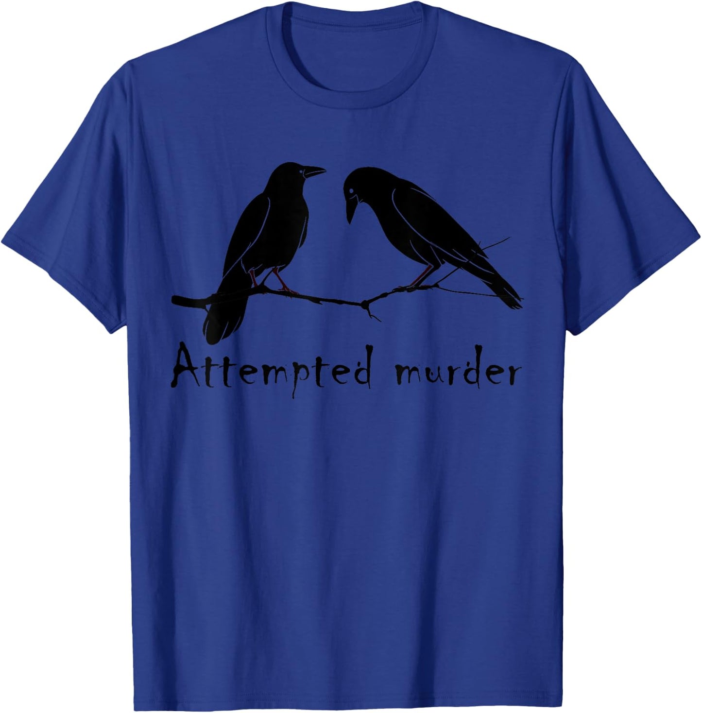 Attempted Murder Two Crows Bird on Branch Funny Literary Pun T-Shirt - T-Shirt | Royal