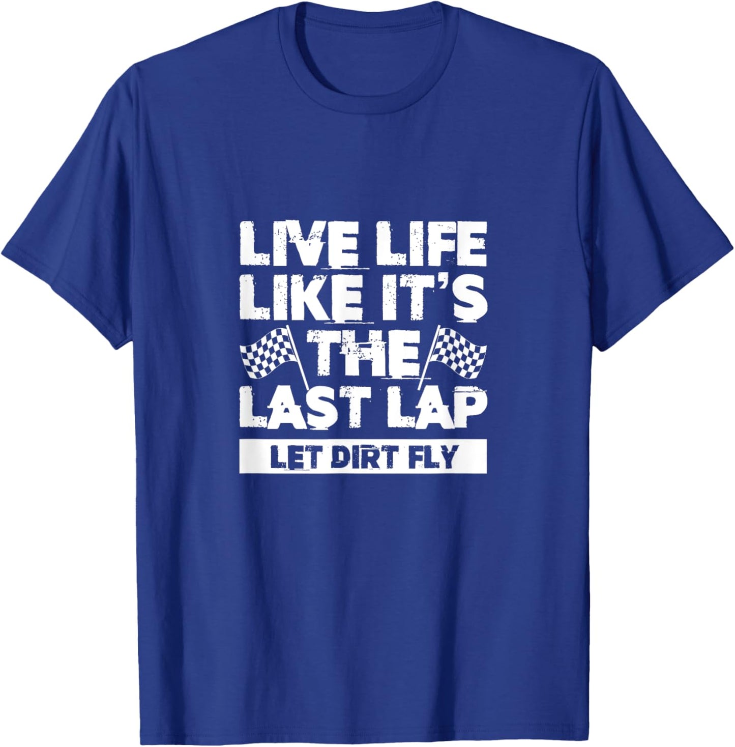 Live Life Like It's Last Lap Dirt Fly Dirt Racing Race Flag T-Shirt - T-Shirt | Royal