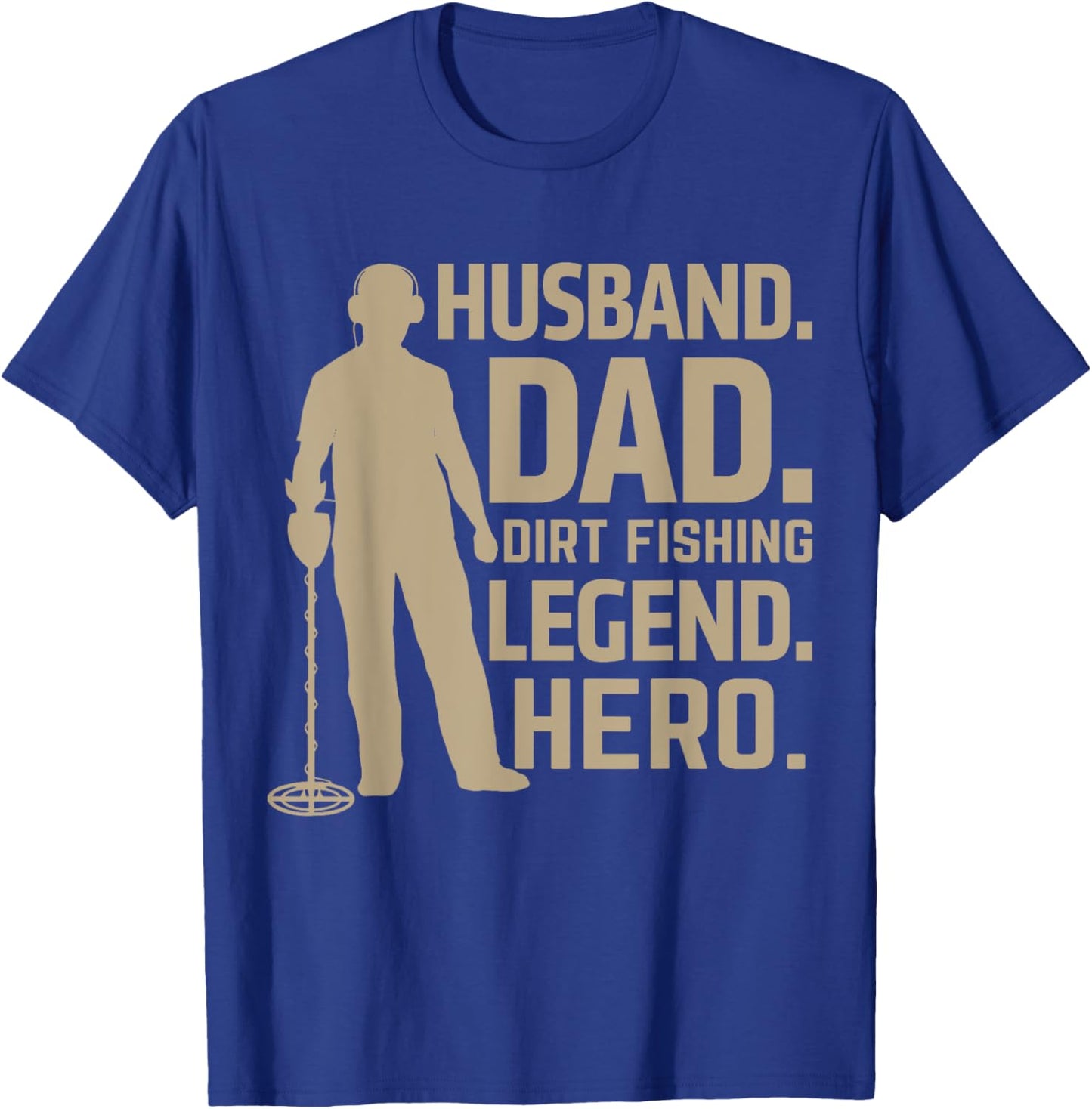 Husband Dad Dirt Fishing Legend Hero T-Shirt - T-Shirt | Royal