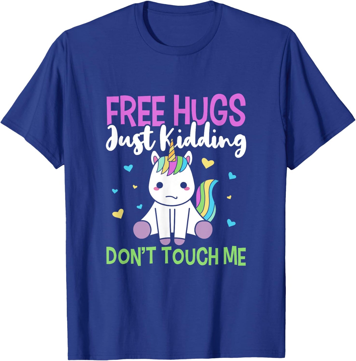 Free Hugs, Just Kidding Don't Touch Me Funny Unicorn Design T-Shirt - T-Shirt | Royal