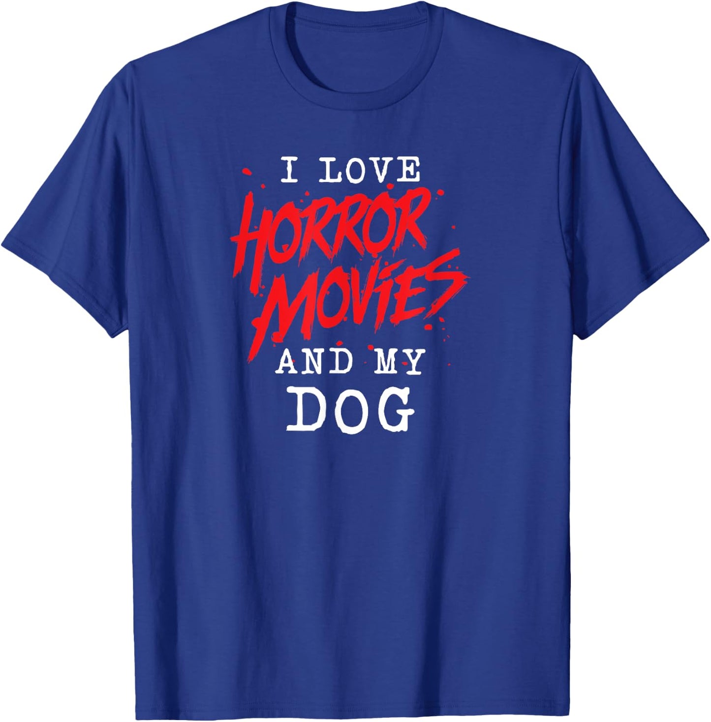 I Love Horror Movies And My Dog for Canine Owner Film Buff Men Women T-Shirt - T-Shirt | Royal
