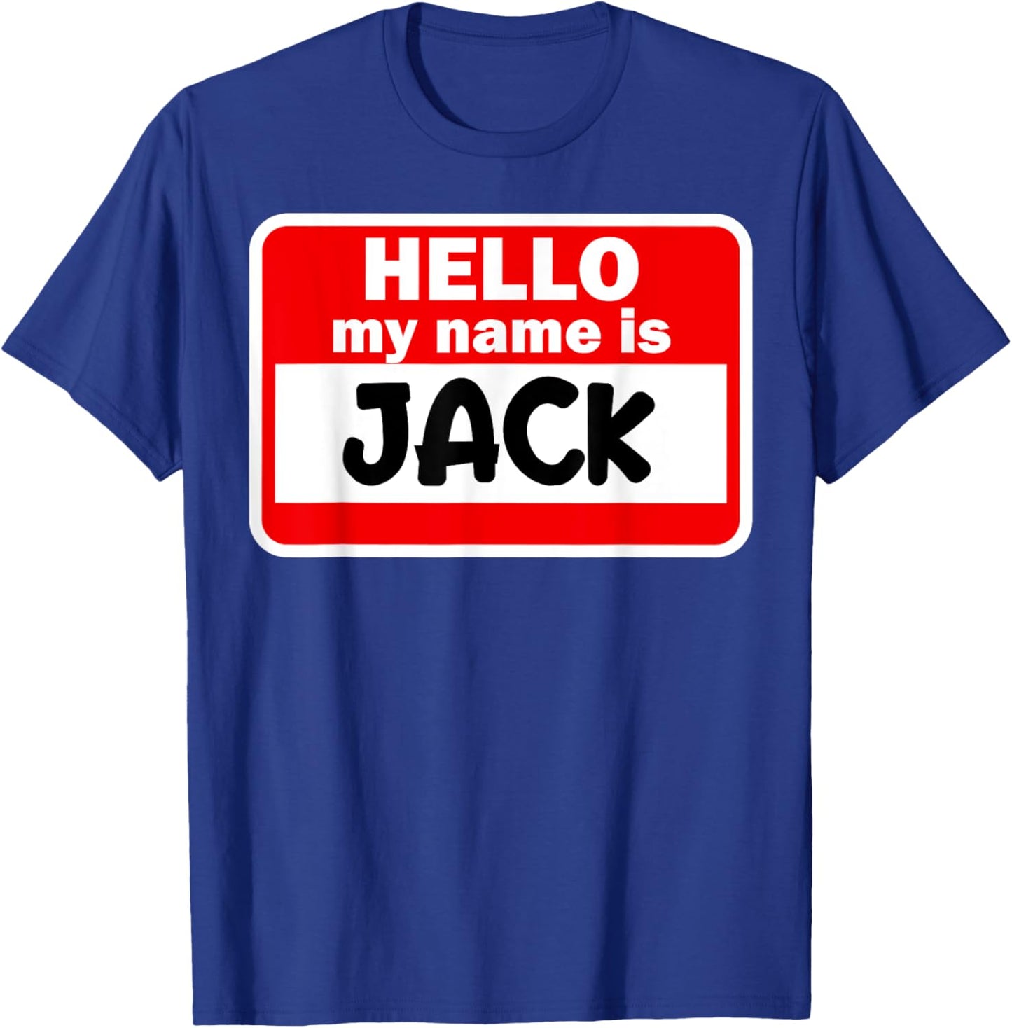 Jack Hello Hi My Name Is Name On Custom T-Shirt - T-Shirt | Royal