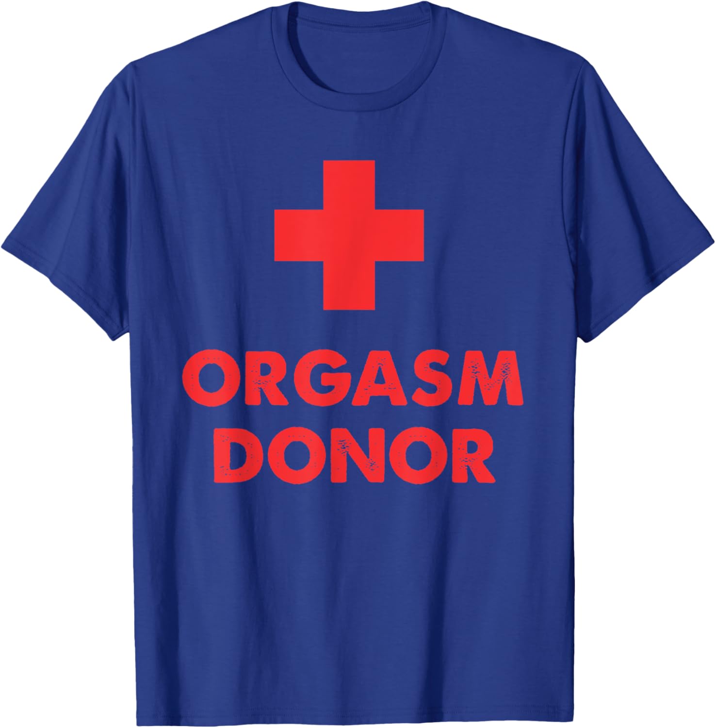 Orgasm Donor T-Shirt - T-Shirt | Royal