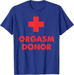 Orgasm Donor T-Shirt - T-Shirt | Royal