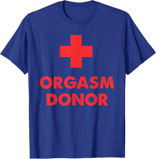 Orgasm Donor T-Shirt - T-Shirt | Royal