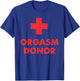 Orgasm Donor T-Shirt - T-Shirt | Royal