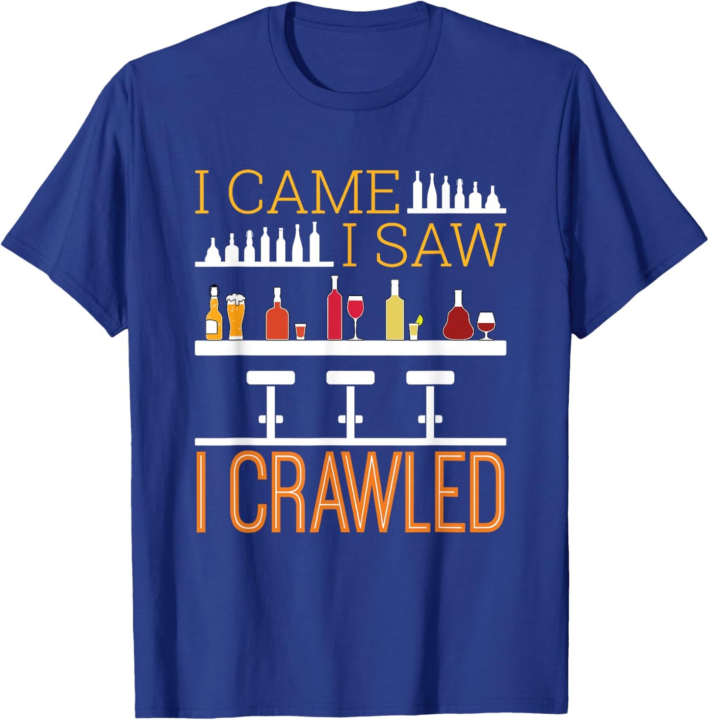 Bar Crawl I Came I Saw I Crawled Pub Crawl Alcohol Drinking T-Shirt - T-Shirt | Royal