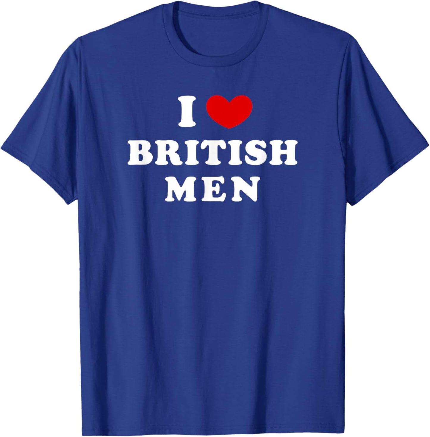 I Love British Men, I Heart British Men T-Shirt - T-Shirt | Royal