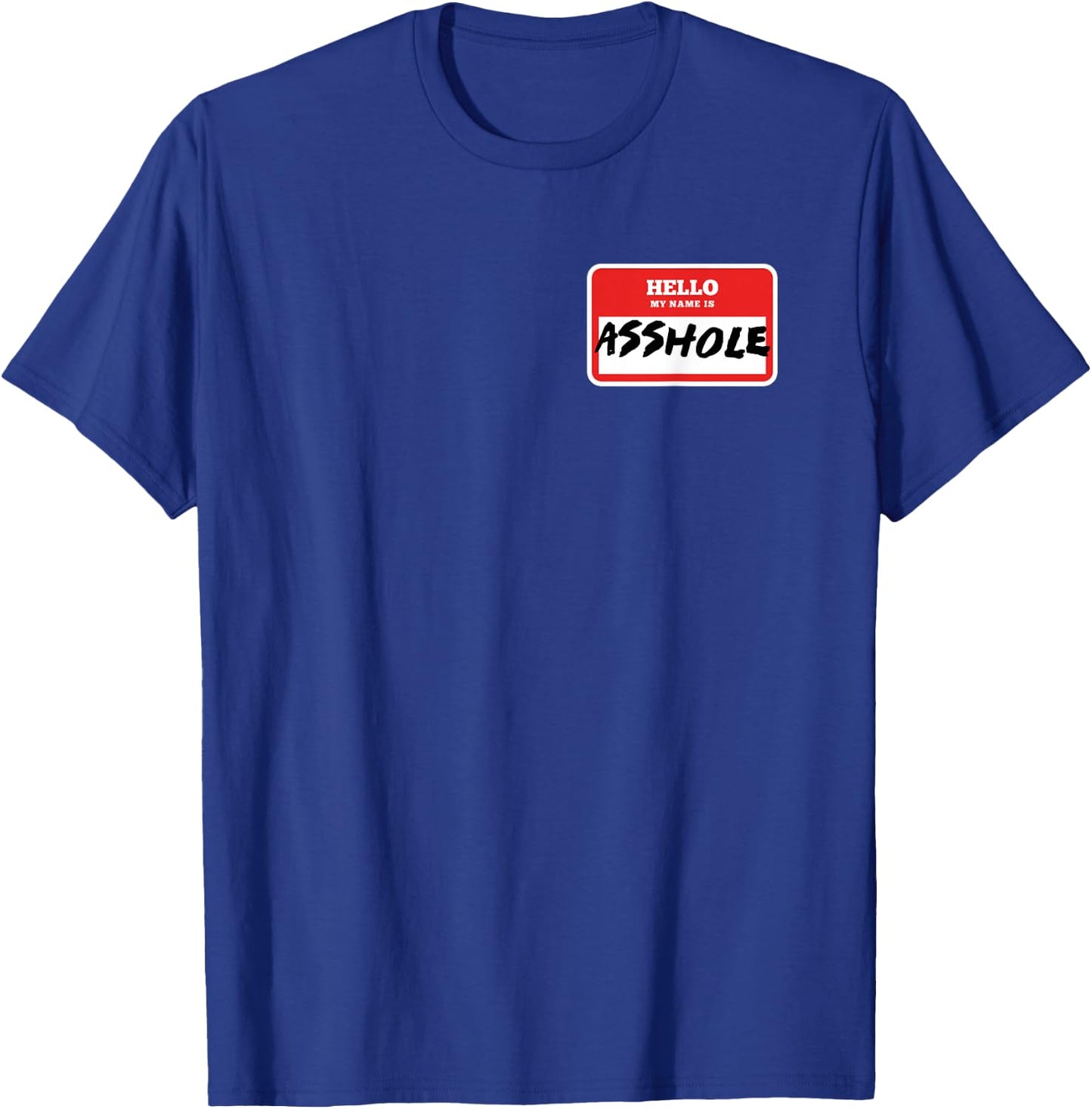 Hello My Name Is Asshole Funny And Sarcastic T-Shirt - T-Shirt | Royal