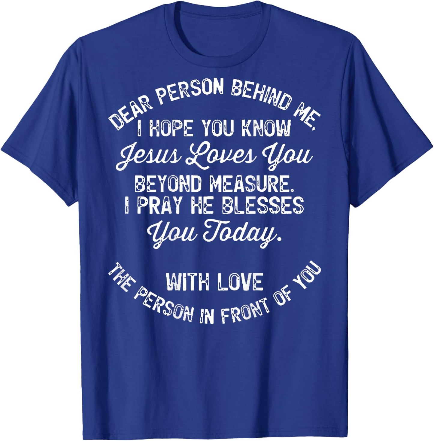 Dear Person Behind Me I Hope You Know Jesus Loves You (back) T-Shirt - T-Shirt | Royal