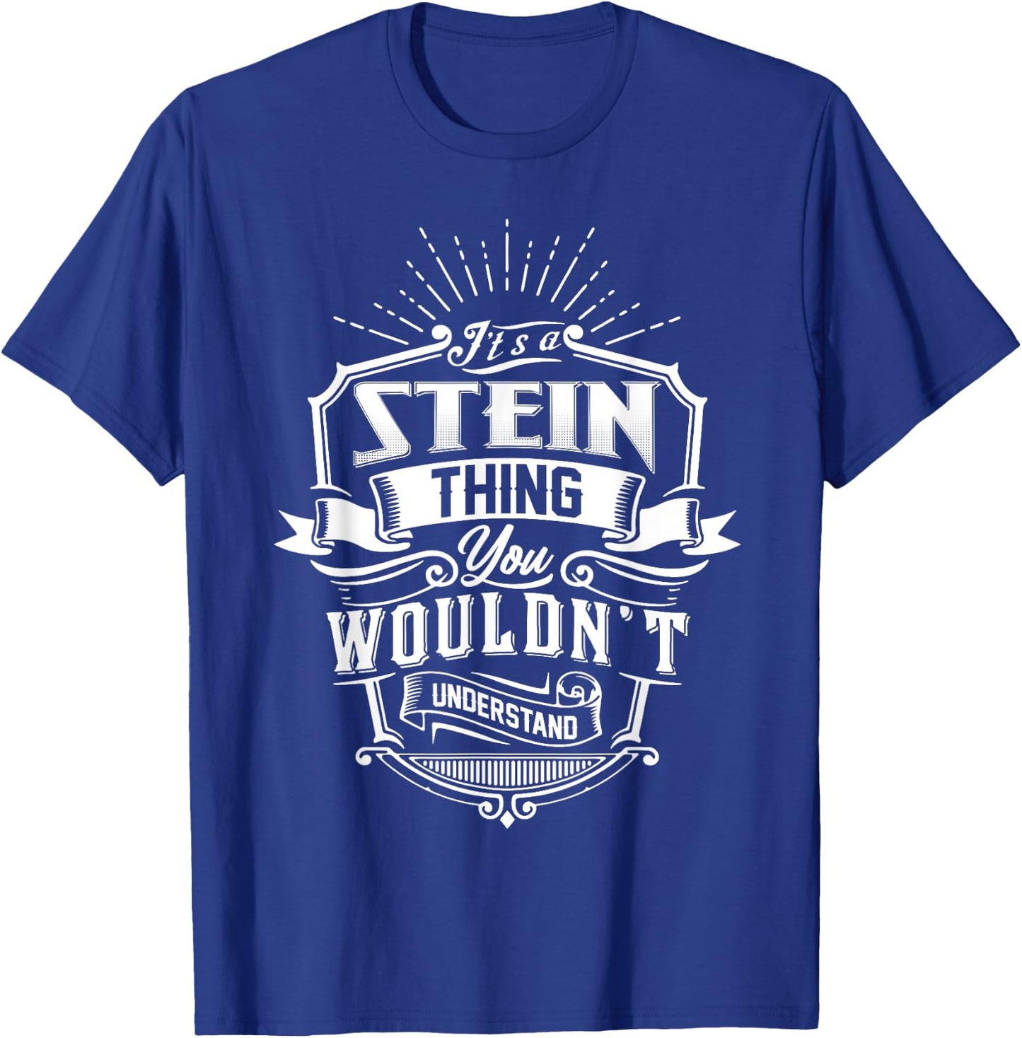 It's A STEIN Thing You Wouldn't Understand Name Vintage T-Shirt - T-Shirt | Royal