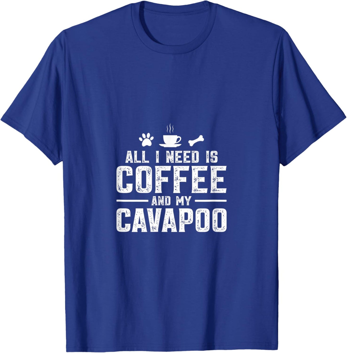 All I need is coffee and my Cavapoo T-Shirt - T-Shirt | Royal