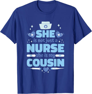 She Is Not Just Nurse She Is My Cousin, Nurse Cousin T-Shirt - T-Shirt | Royal