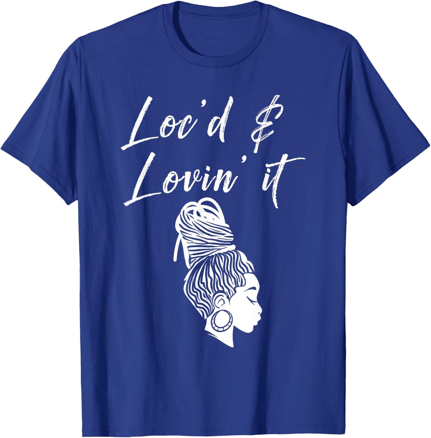 Funny Loving Dreadlocks Gift Women Girl Loc'd & Lovin' It T-Shirt - T-Shirt | Royal