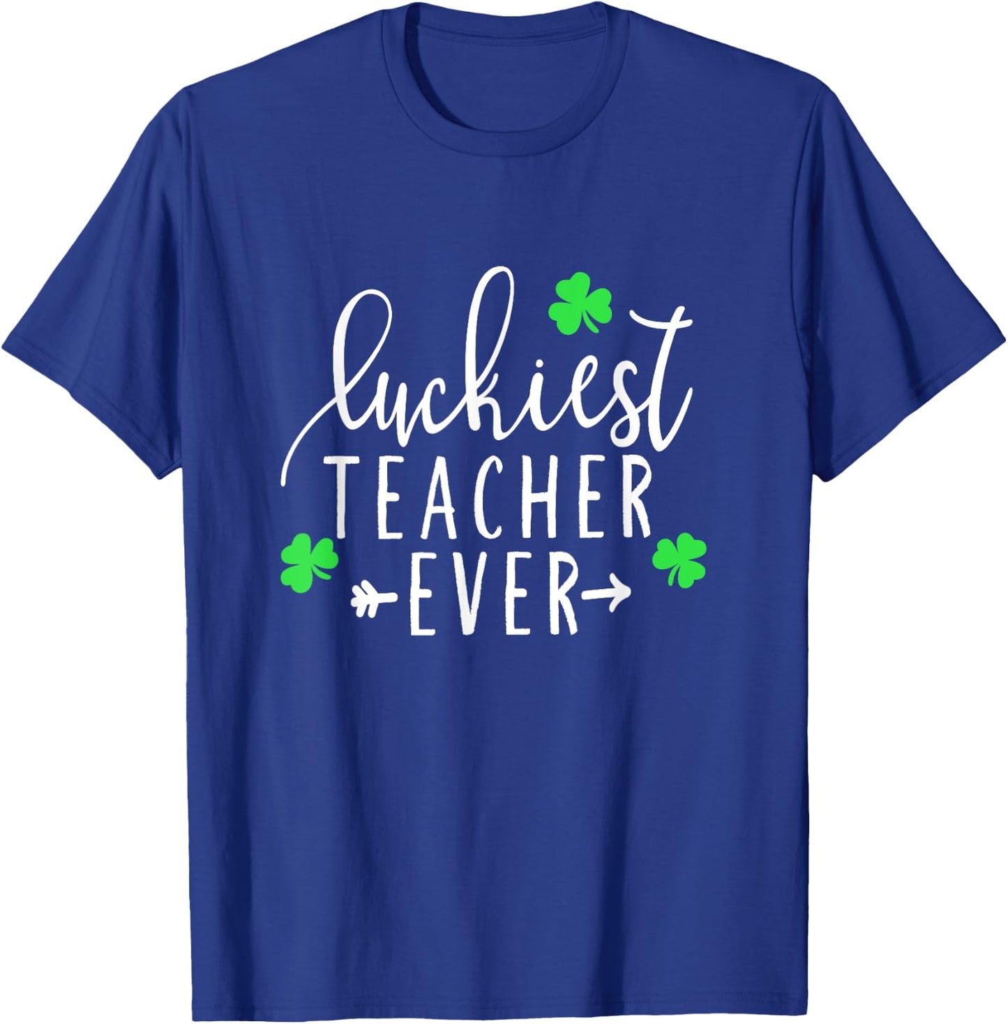 Teacher St. Patrick's Day Shirt Luckiest Teacher Ever T-Shirt - T-Shirt | Royal
