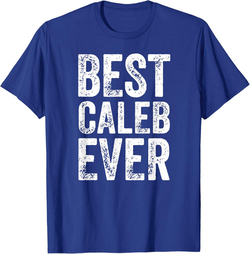 Best Caleb Ever Shirt Funny Personalized First Name Caleb
