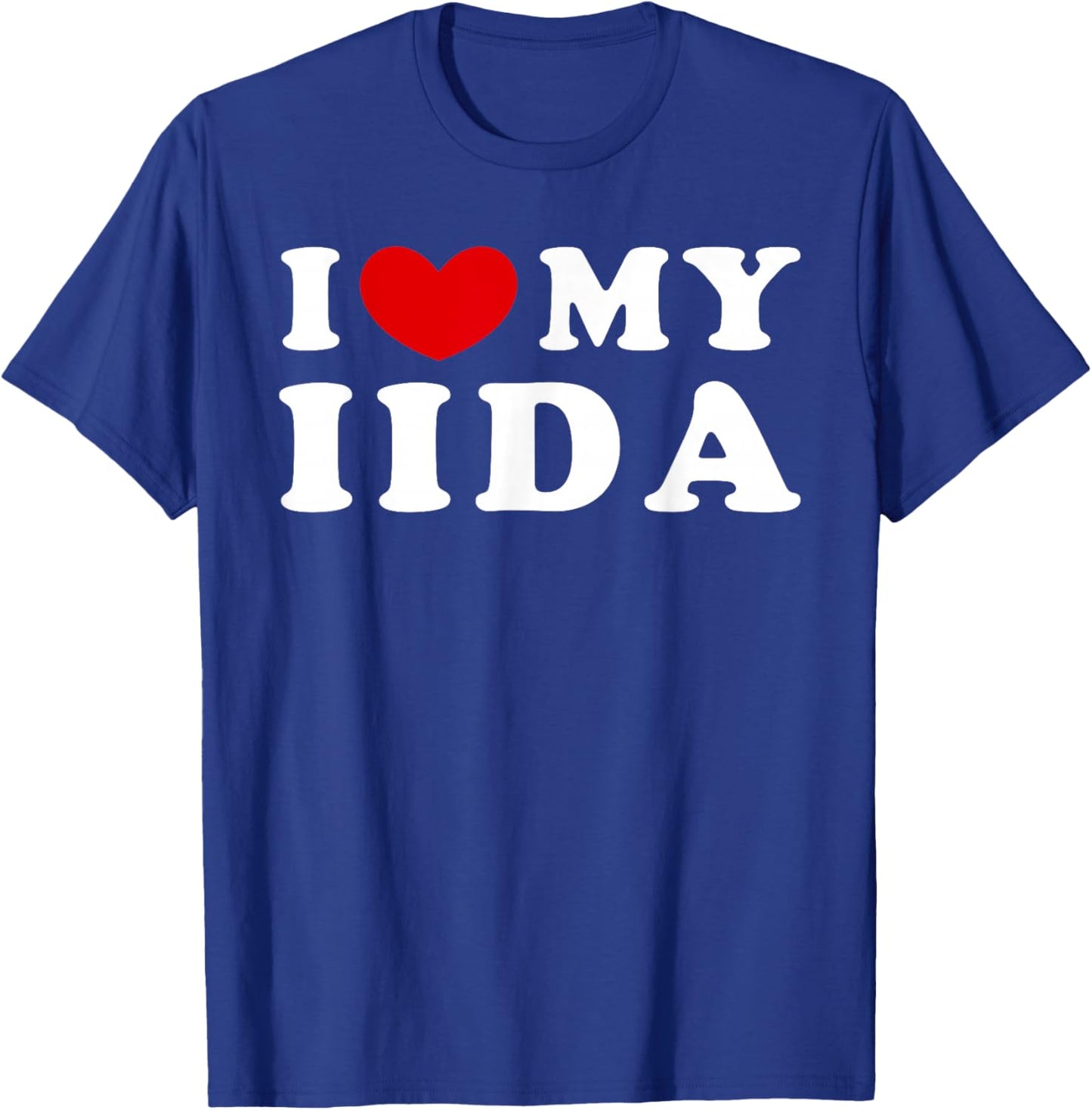 I Love My Iida, I Heart My Iida T-Shirt - T-Shirt | Royal
