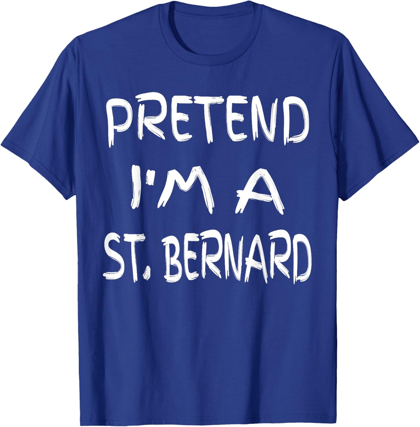 Pretend I'm a St. Bernard Funny Halloween Humor Sarcastic T-Shirt - T-Shirt | Royal