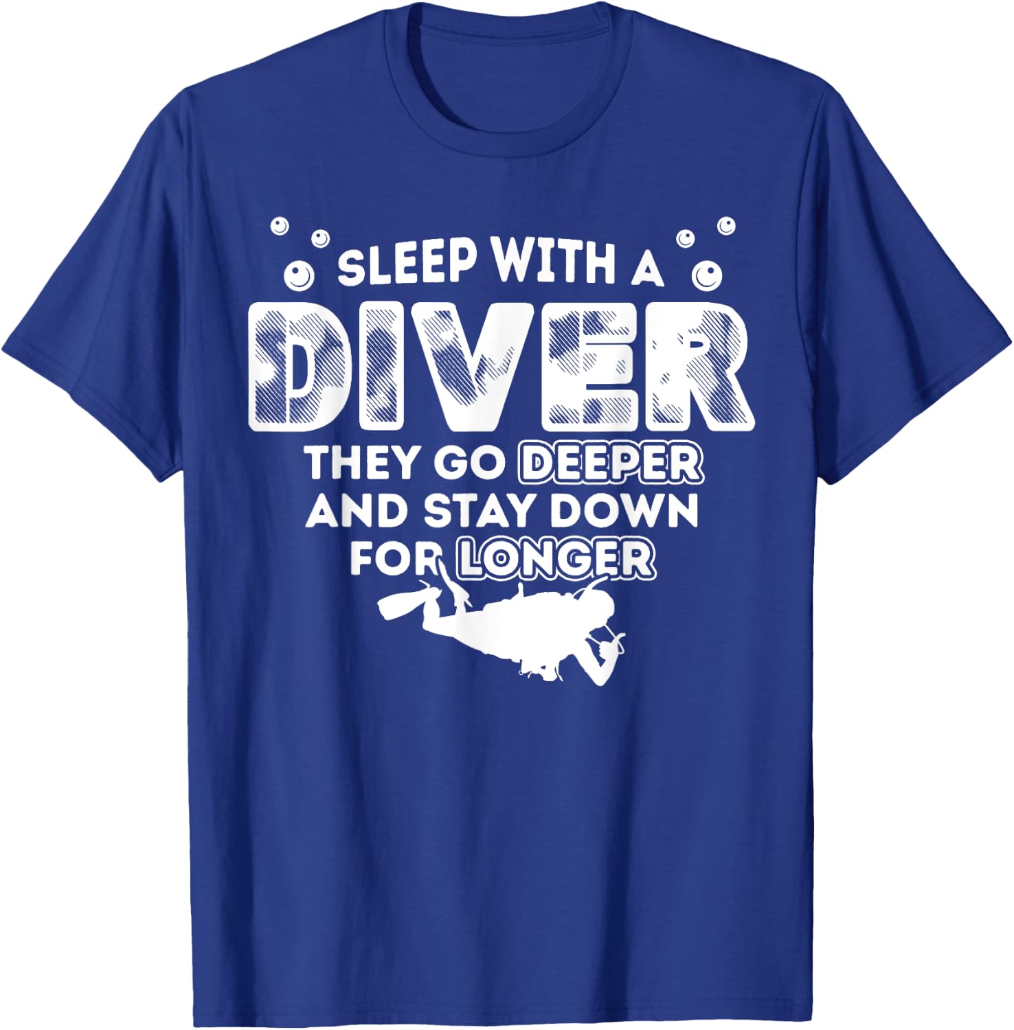 Sleep With A Scuba Diver They Go Deeper Stay Down For Longer T-Shirt - T-Shirt | Royal