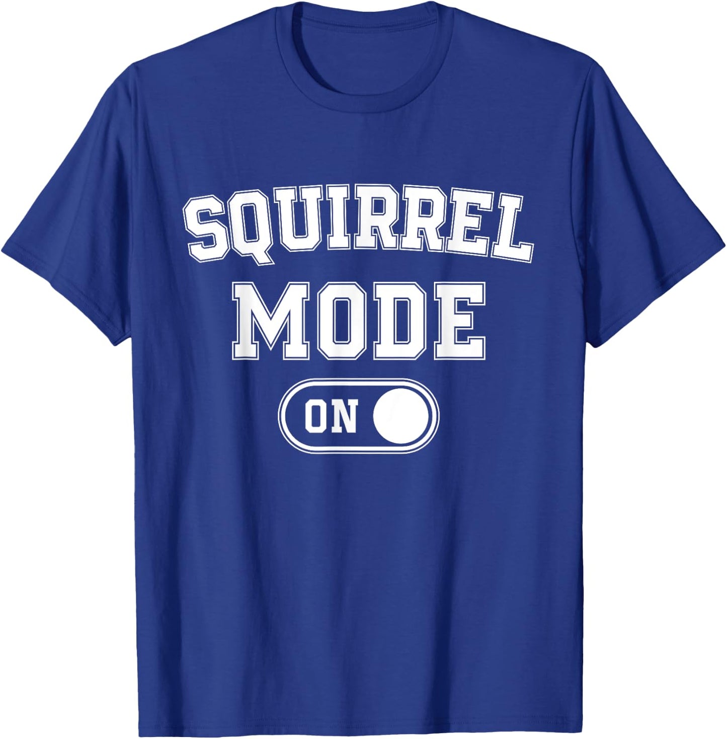 Squirrel Mode On Costume Funny Nut Gatherer Gift Animal T-Shirt - T-Shirt | Royal