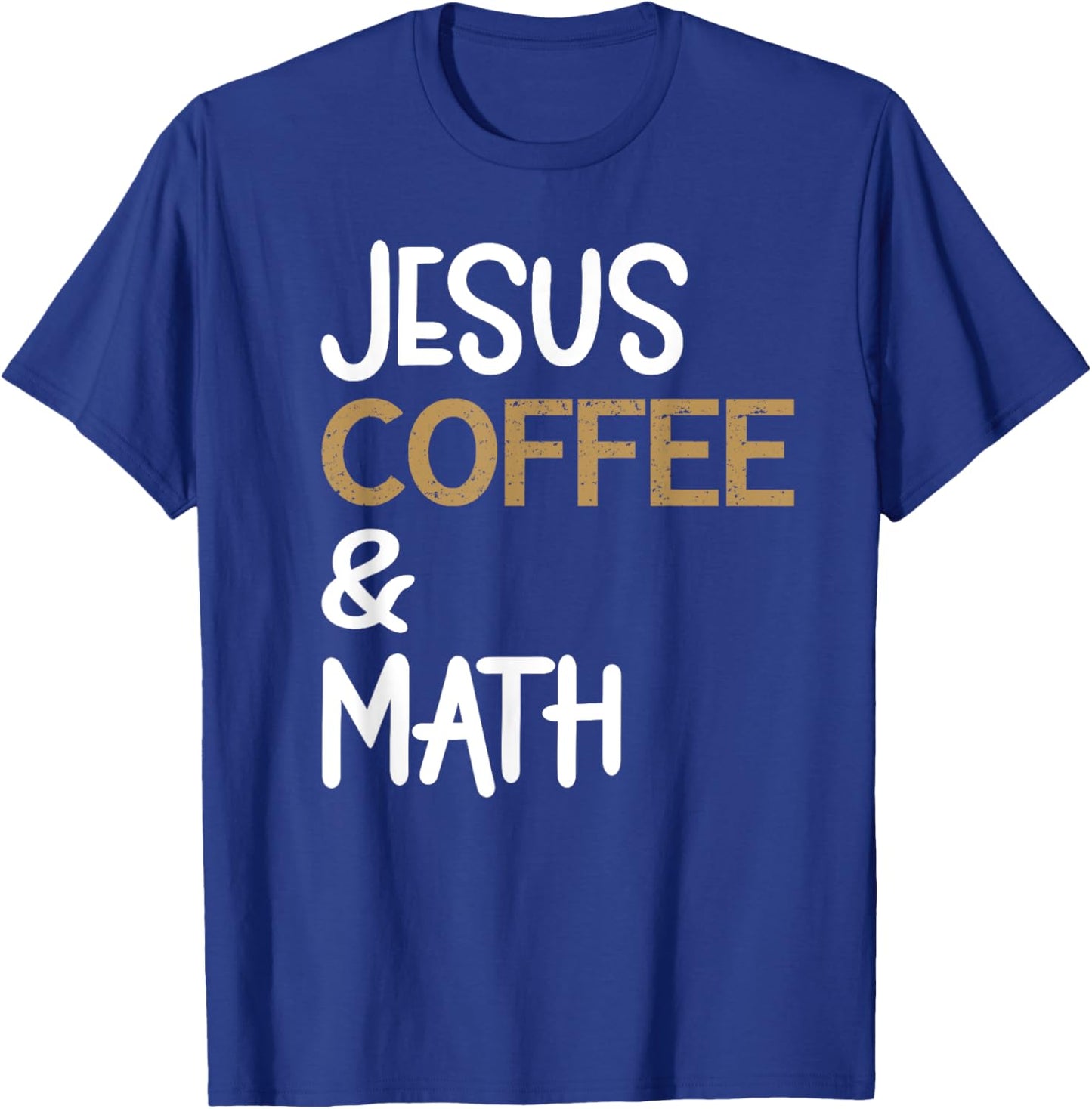 Jesus Coffee And Math Teacher Math Students Caffeine Lover T-Shirt - T-Shirt | Royal