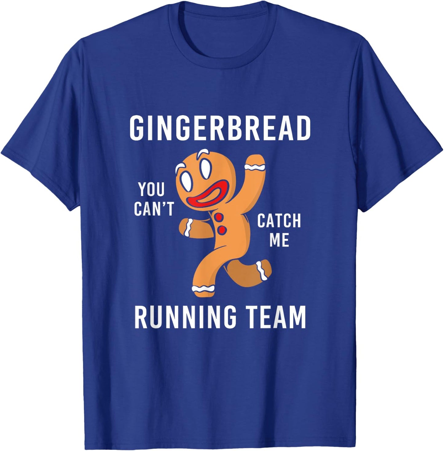 Funny Gingerbread Man You Can't Cath Me Running Team T-Shirt - T-Shirt | Royal
