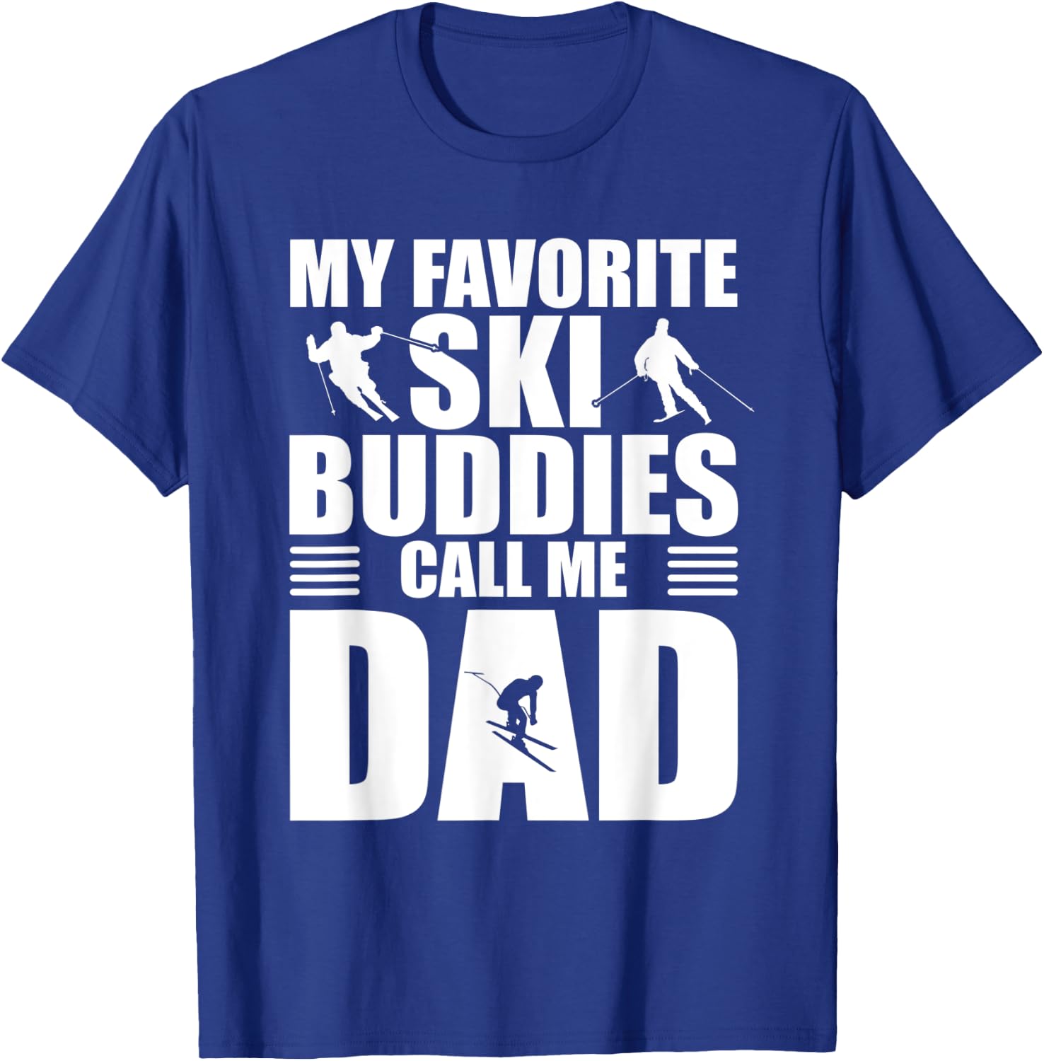 My Favorite Ski Buddies Call Me Dad Skiing Gift Father T-Shirt - T-Shirt | Royal