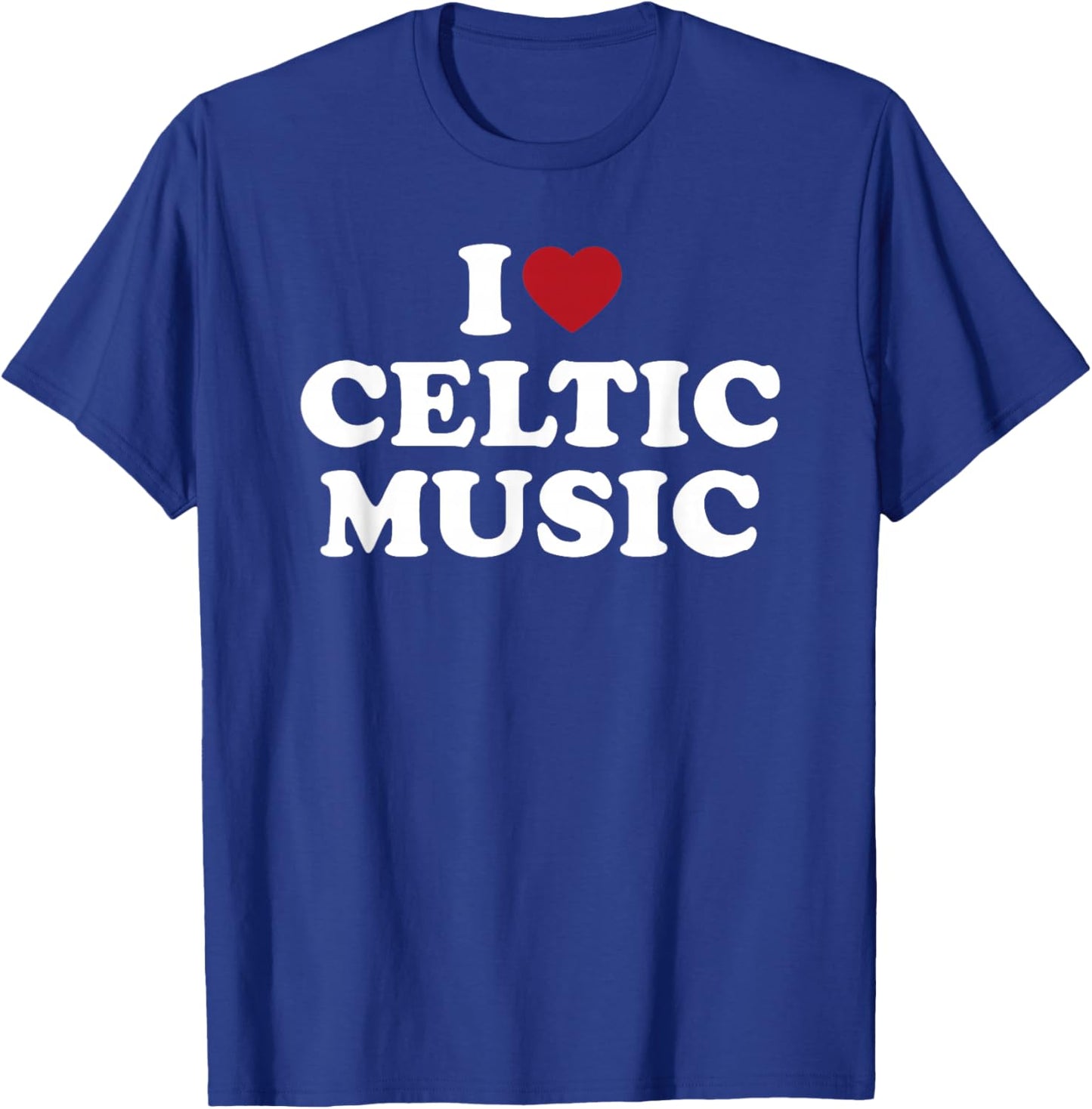 I Love Celtic Music, I Heart Celtic Music T-Shirt - T-Shirt | Royal