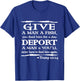 Give A Man A Fish You Feed Him For A Day Deport A Man T-Shirt - T-Shirt | Royal