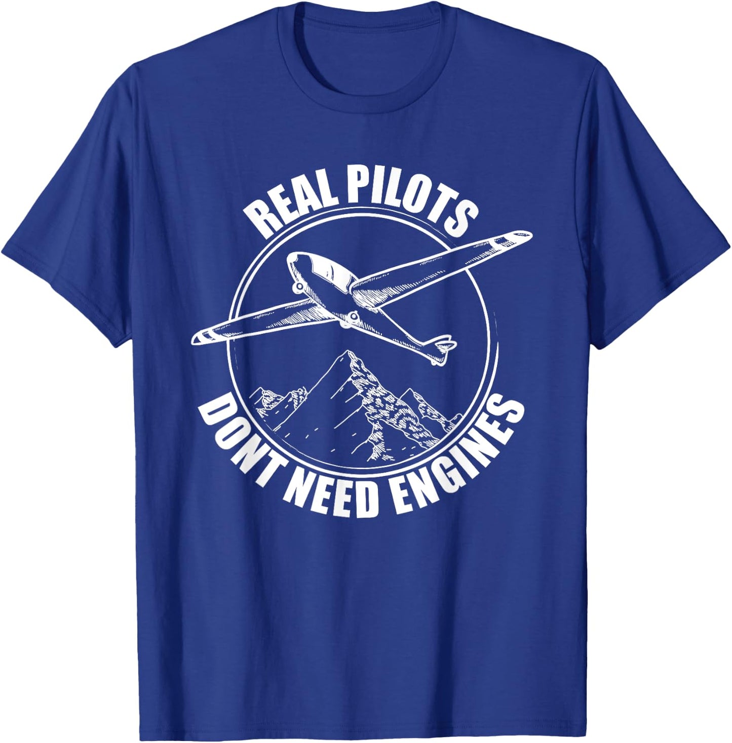 Real Pilots Dont Need Engines - Glider Pilot Gift T-Shirt - T-Shirt | Royal