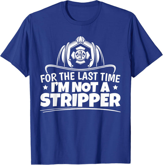 Firefighter Not A Stripper Firefighting Fire Department T-Shirt - T-Shirt | Royal